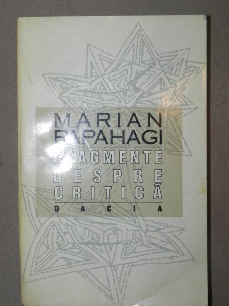 FRAGMENTE DESPRE CRITICA-MARIAN PAPAHAGI  CLUJ-NAPOCA  1994