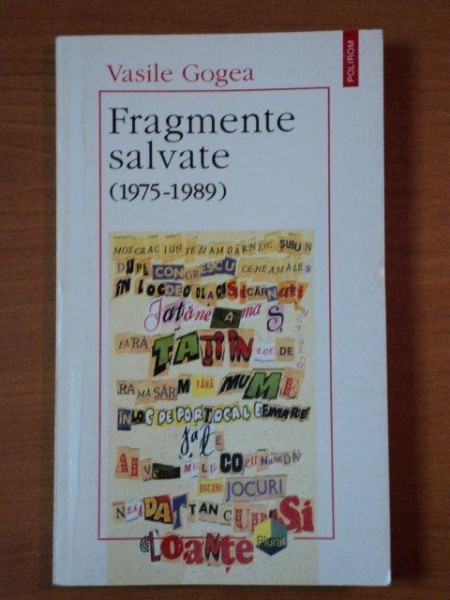 FRAGMENTE SALVATE 1975-1989 de  VASILE GOGEA