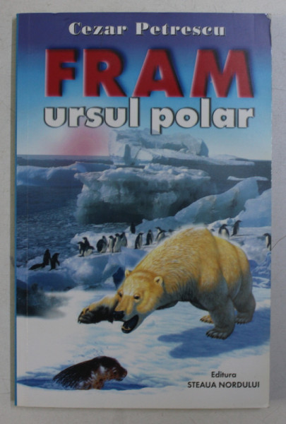 FRAM , URSUL POLAR de CEZAR PETRESCU , 1998