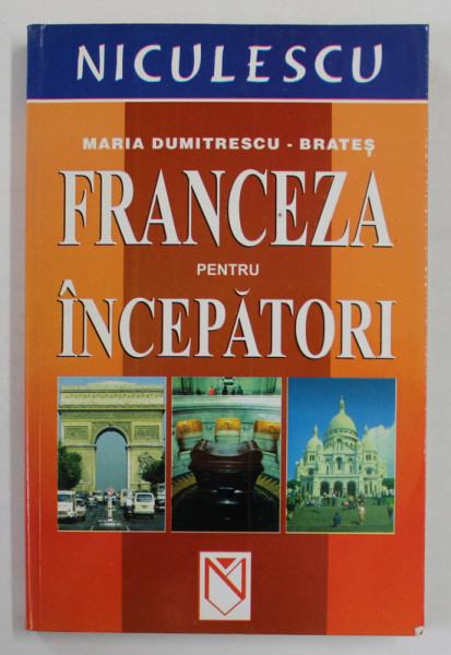 FRANCEZA PENTRU INCEPATORI de MARIA DUMITRESCU - BRATES , 2003