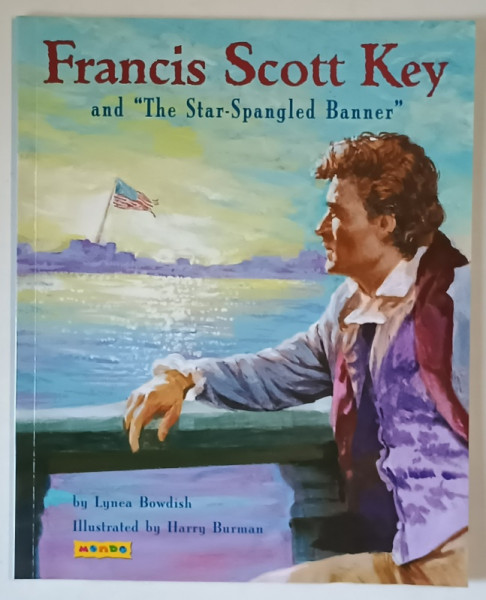 FRANCIS SCOTT KEY AND THE STAR - SPANGLED BANNER , illustrated by HARRY BURMAN , text by LYNEA BOWDISH , 2002