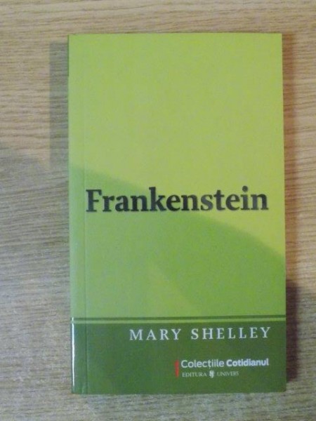 FRANKENSTEIN de MARY SHELLEY , Bucuresti 2009