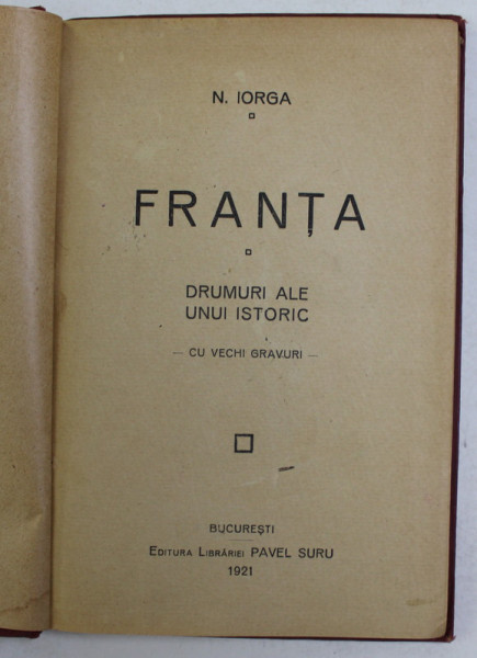 FRANTA - DRUMURI ALE UNUI ISTORIC de N. IORGA , 1921