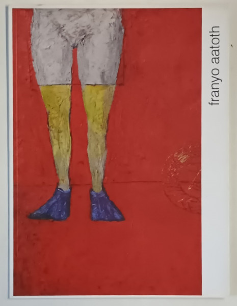 FRANYO AATOTH , CATALOG DE PICTURA , 2016 *SEMNATURA