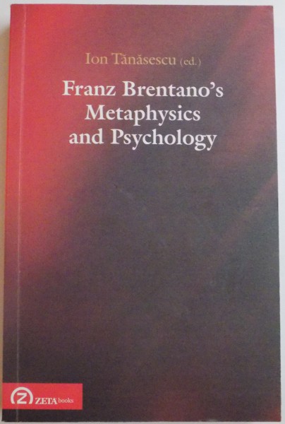 FRANZ BRENTANO'S METAPHYSICS AND PSYCHOLOGY by ION TANASESCU (ed.) , 2012