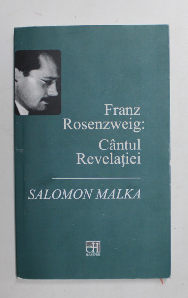 FRANZ ROSENZWEIG : CANTUL REVELATIEI de SALOMON MALKA , 2014
