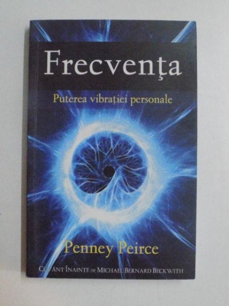 FRECVENTA , PUTEREA VIBRATIEI PERSONALE de PENNEY PEIRCE , 2012