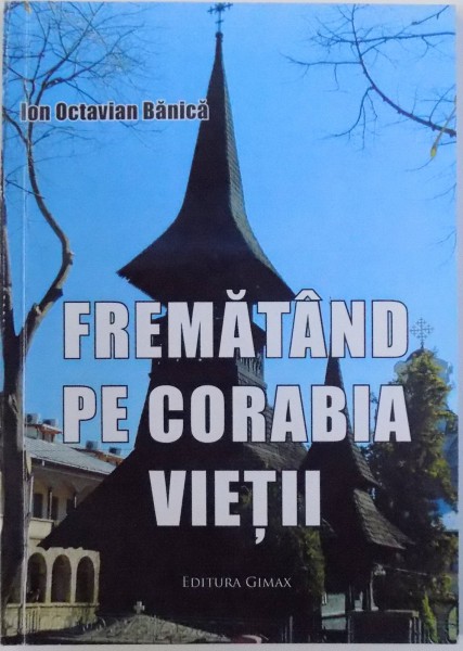 FREMATAND PE CORABIA VIETII - VERSURI  de ION OCTAVIAN BANCILA , 2017