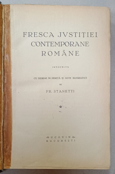 FRESCA JUSTITIEI CONTEMPORANE ROMANE , CU DESENE IN PENITA SI NOTE BIOGRAFICE de FR. STANETTI , 1935 , DEDICATIE *