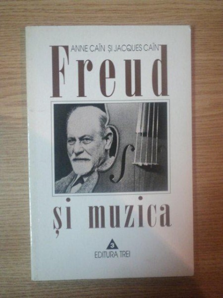 FREUD SI MUZICA de ANNE CAIN , JACQUES CAIN , 1997