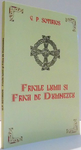 FRICILE LUMII SI FRICA DE DUMNEZEU de G. P. SOTIRIOS , 2011