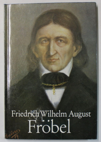 FRIEDRICH WILHELM AUGUST FROBEL von ROSEMARIE BOLDT und WOLFGANG EICHLER , TEXT IN LIMBA GERMANA , 1982