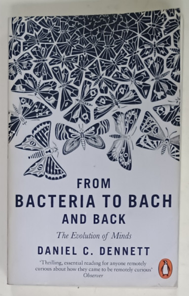 FROM BACTERIA TO BACH AND BACK by DANIEL C. DENNETT , 2017