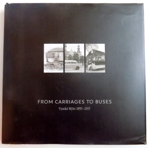 FROM CARRIAGES TO BUSES , VYSOKE MYTO 1895 - 2015