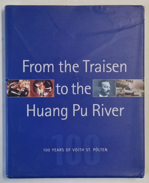 FROM THE TRAISEN  TO THE HUANG PU RIVER , 100 YEARS OF VOITH ST. POLTEN , 2003