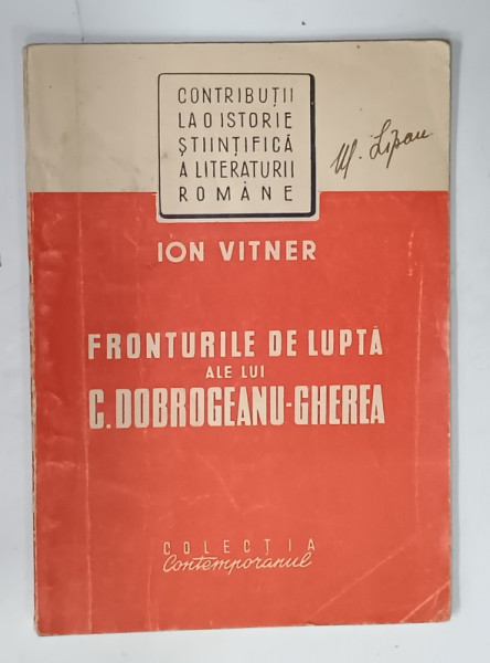 FRONTURILE DE LUPTA ALE LUI C. DOBROGEANU - GHEREA de ION VITNER , 1949 , PREZINTA  URME DE UZURA SI SUBLINIERI *