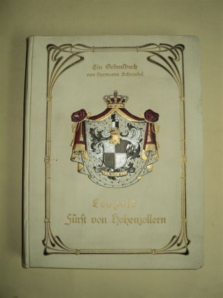 Fürst Leopold von Hohenzollern Ein Lebensbild - Prinţul Leopold de Hohenzollern, o biografie, de Friedrich-Carl Esbach, Singmarngen, 1906