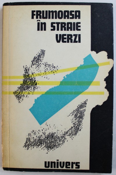 FRUMOASA IN STRAIE VERZI  - ANTOLOGIE DE POVESTIRI ALE CARTURARILOR DIN DINASTIILE MING SI CING , 1977