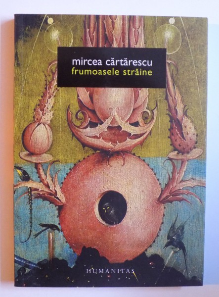 FRUMOASELE STRAINE de MIRCEA CARTARESCU , 2011