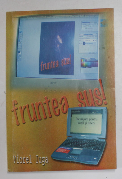 FRUNTEA SUS ! de VIOREL IUGA , ANII  '90