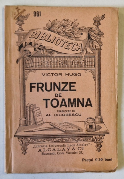 FRUNZE DE TOAMNA de VICTOR HUGO  , POEZII ,  COLECTIA ' BIBLIOTECA PENTRU TOTI ' No. 961 , INCEPUTUL SEC. XX