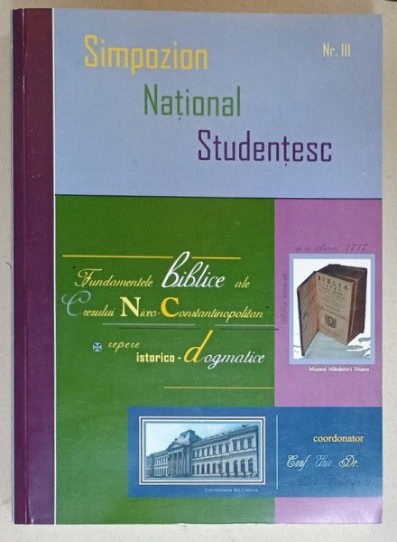 FUNDAMENTE BIBLICE ALE CREZULUI NICEO - CONSTANTINOPOLITAN - REPERE ISTORICO - DOGMATICE , SIMPOZION  NATIONAL  STUDENTESC , NR. 3 , 2010