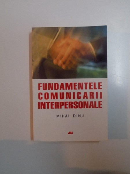 FUNDAMENTELE COMUNICARII INTERPERSONALE de MIHAI DINU  2008