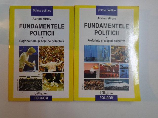 FUNDAMENTELE POLITICII , VOL. I - II de ADRIAN MIROIU , 2006