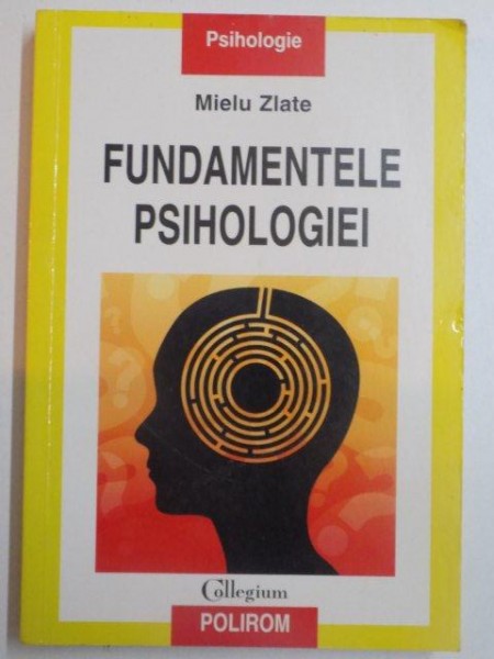 FUNDAMENTELE PSIHOLOGIEI de MIELU ZLATE , 2006