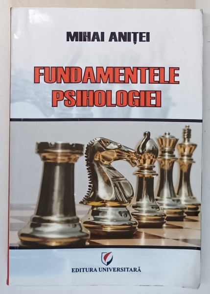 FUNDAMENTELE PSIHOLOGIEI de MIHAI ANITEI , 2010 *PREZINTA URME DE UZURA
