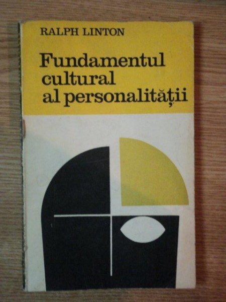 FUNDAMENTUL CULTURAL AL PERSONALITATII de RALPH LINTON , 1968