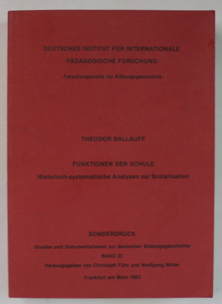 FUNKTIONEN DER SCHULE ( FUNCTIA SCOLII ) HISTORISCH - SYSTEMATISCHE ANALYSEN ZUR SCOLARISATION von THEODOR BALLAUFF , 1982