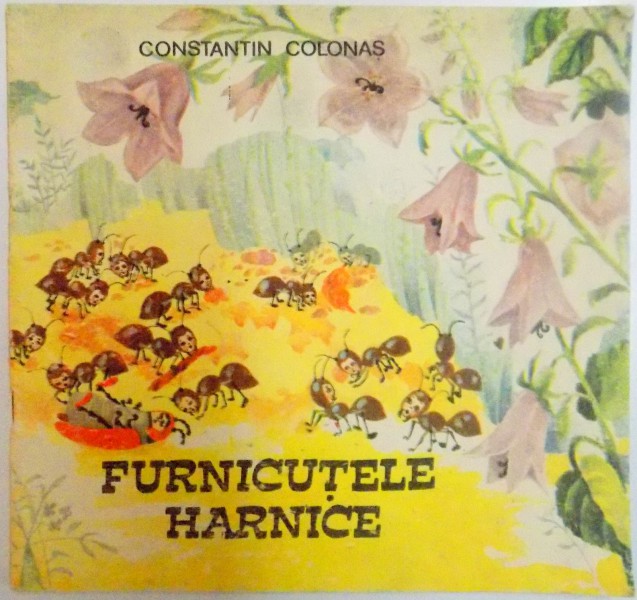 FURNICUTELE HARNICE , ILUSTRATII DE SILVIA COLFESCU de CONSTANTIN COLONAS , 1990