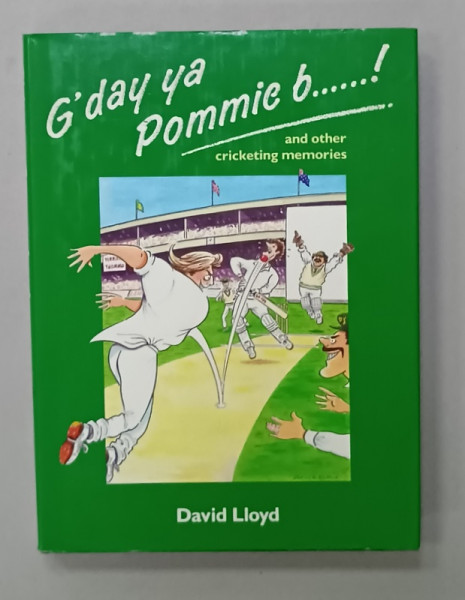 G 'DAY YA POMMIC B....! AND OTHER CRICKETING MEMOIRES by DAVID LLOYD , illustrated by COLIN WHITTCOCK , 1992