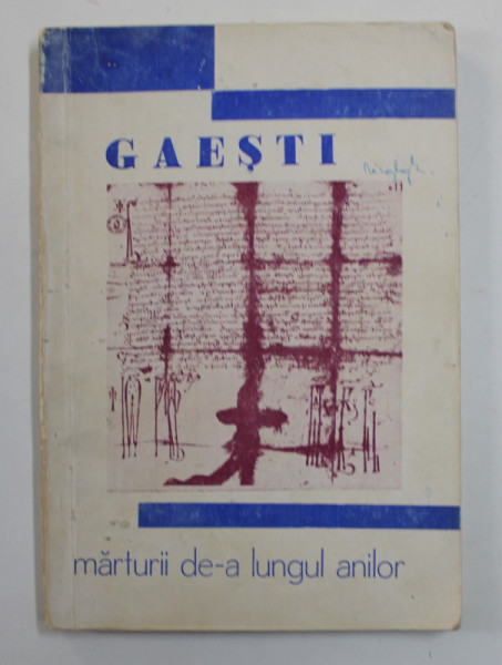 GAESTI - MARTURII DE -A  LUNGUL VEACURILOR  de EM. V. DUMITRESCU si GH. STROIE , 1977 , PREZINTA URME DE UZURA