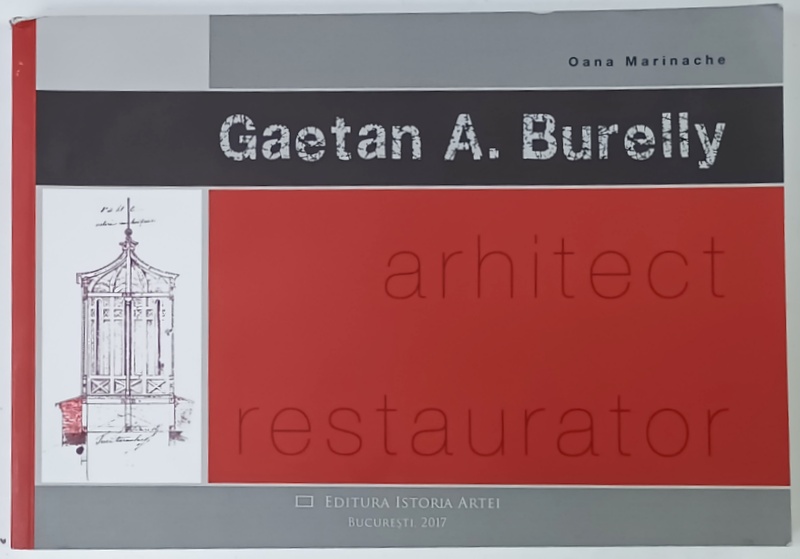 GAETAN A. BURELLY , ARHITECT , RESTAURATOR de OANA MARINACHE , 2017