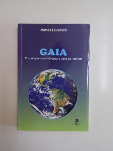 GAIA , O NOUA PERSPECTVA ASUPRA VIETII PE PAMANT de JAMES LOVELOCK 2006