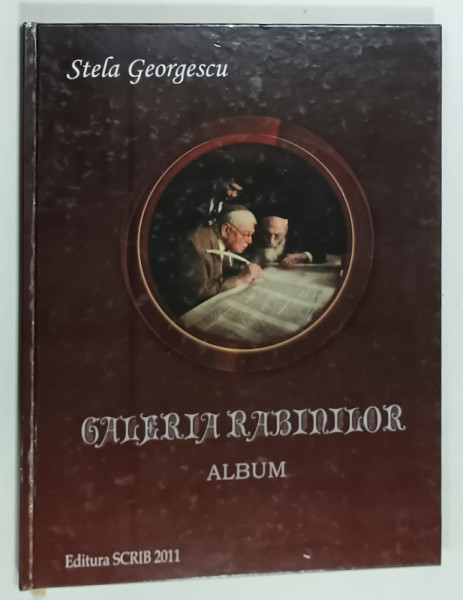 GALERIA RABINILOR , ALBUM de STELA GEORGESCU , 2011 , DEDICATIE *