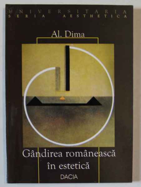 GANDIREA ROMANEASCA IN ESTETICA , ASPECTE CONTEMPORANE de AL. DIMA , 2003