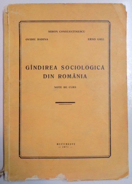 GANDIREA SOCIOLOGICA DIN ROMANIA de MIRON CONSTANTINESCU , OVIDIU BADINA , ERNO GALL , Bucuresti 1974