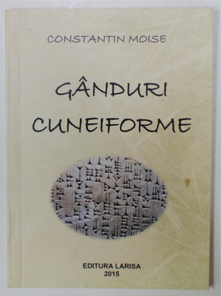 GANDURI CUNEIFORME de CONSTANTIN MOISE , 2015