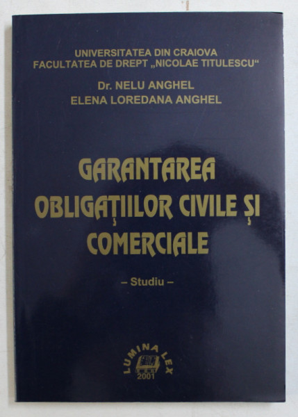 GARANTAREA OBLIGATIILOR CIVILE SI COMERCIALE de NELU ANGHEL si ELENA LOREDANA ANGHEL , 2001