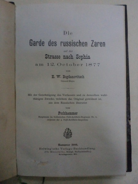 Garda tarului rus pe drumul spre sophia / DIE GARDE DES RUSSISCHEN ZAREN AUF DER STRASSE NACH SOPHIA  von E.W. BOGDANOVITSCH, HANNOVER 1880