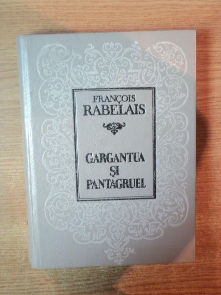 GARGANTUA SI PANTAGRUEL de FRANCOIS RABELAIS , 1993