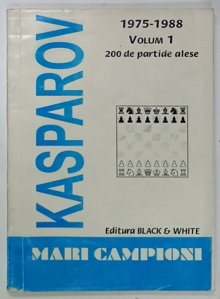 GARRY KASPAROV , 1975 - 1988 , VOLUMUL I : 200 DE PARTIDE ALESE , 1994, PREZINTA URME DE UZURA