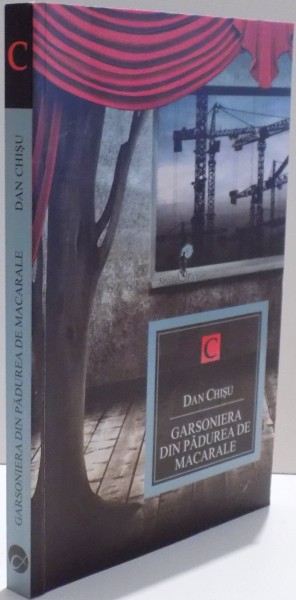 GARSONIERA DIN PADUREA DE MACARALE de DAN CHISU , 2013