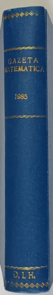 GAZETA MATEMATICA , PUBLICATIE LUNARA PENTRU TINERET , ANUL XC , NUMERELE I - XII , 1985