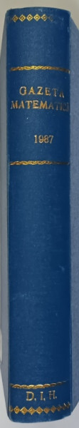 GAZETA MATEMATICA , PUBLICATIE LUNARA PENTRU TINERET , ANUL XCII , NUMERELE I - XII , 1987