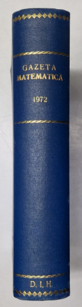 GAZETA MATEMATICA , SERIA B , PUBLICATIE LUNARA PENTRU TINERET , ANUL XXIII , NUMERELE I - XII , 1974 *LIPSA NUMERELE 9 , 10