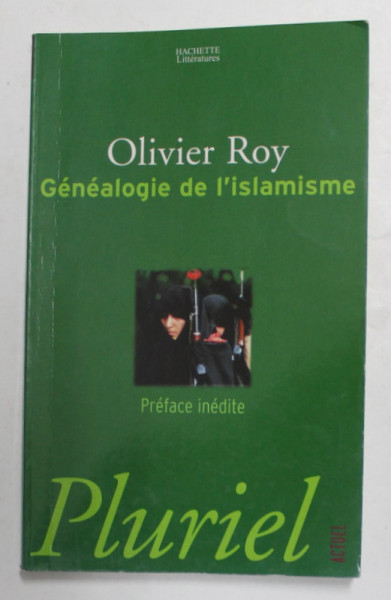 GENELAOGIE DE L 'ISLAMISME par OLIVIER ROY , 2001 , PREZINTA SUBLINIERI CU CREIONUL *